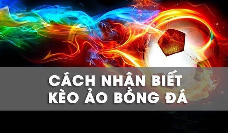 Lưu ý cần biết khi tham gia kèo ảo